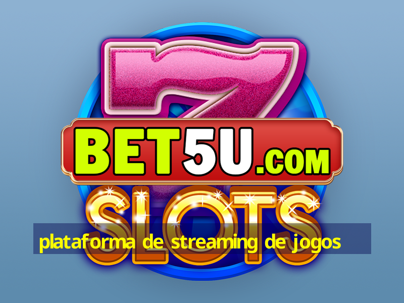 plataforma de streaming de jogos